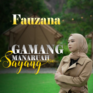 Listen to Gamang Manaruah Sayang song with lyrics from Fauzana