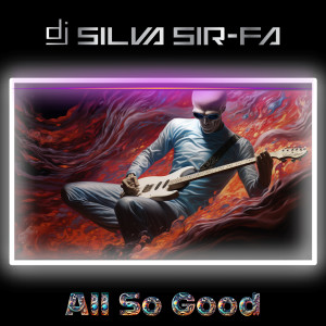 Album All so Good from DJ Silva Sir-Fa