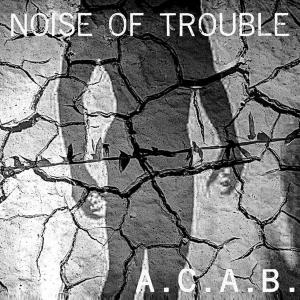 Noise of trouble的專輯A.C.A.B.