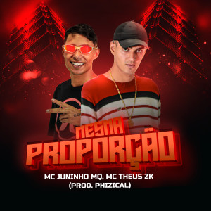 Listen to Mesma Proporção (Explicit) song with lyrics from MC Juninho MQ