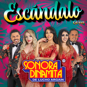 ดาวน์โหลดและฟังเพลง Escándalo(En Vivo) พร้อมเนื้อเพลงจาก Sonora Dinamita de Lucho Argain