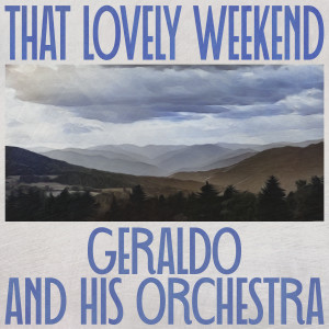 Geraldo and His Orchestra的專輯That Lovely Weekend