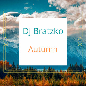 收聽Dj Bratzko的Autumn歌詞歌曲