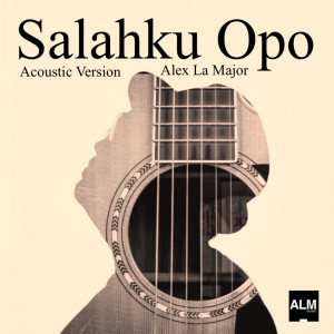 Dengarkan lagu Salahku Opo (Acoustic Version) nyanyian Alex La Major dengan lirik