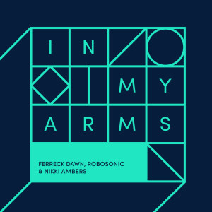 收聽Ferreck Dawn的In My Arms (Vocal Mix)歌詞歌曲