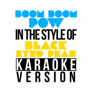 ดาวน์โหลดและฟังเพลง Boom Boom Pow (In the Style of Black Eyed Peas) [Karaoke Version] (Karaoke Version丨I the Style of Black Eyed Peas) พร้อมเนื้อเพลงจาก Karaoke - Ameritz