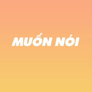 Listen to Muốn Nói song with lyrics from Starlingz