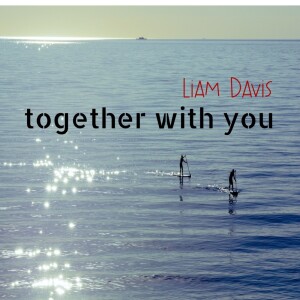 Listen to together with you song with lyrics from Liam Davis