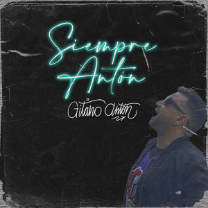 Listen to Siempre Antón song with lyrics from Gitano Anton