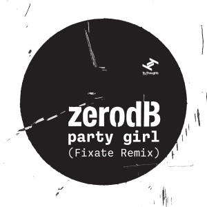 ดาวน์โหลดและฟังเพลง Party Girl (Fixate Remix) พร้อมเนื้อเพลงจาก Zero dB