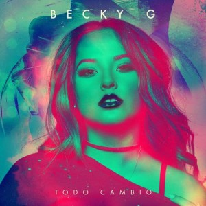 收聽Becky G的Todo Cambio歌詞歌曲
