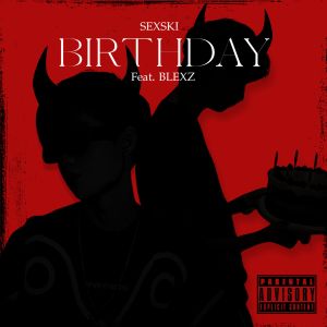 ดาวน์โหลดและฟังเพลง Birthday (Explicit) พร้อมเนื้อเพลงจาก Sexski