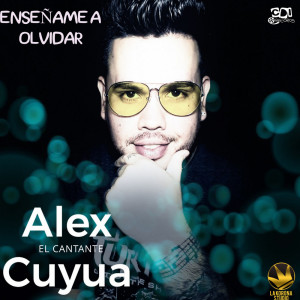 ดาวน์โหลดและฟังเพลง Enseñame A Olvidar พร้อมเนื้อเพลงจาก Alex Cuyua