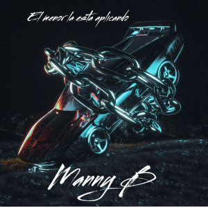 收聽Manny B的El menor la esta aplicando歌詞歌曲
