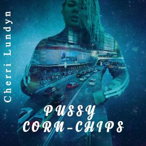อัลบัม Pussy Corn (Chips) (Explicit) ศิลปิน Cherri Lundyn
