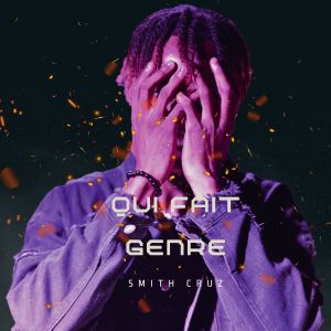 ดาวน์โหลดและฟังเพลง Qui Fait Genre (Freestyle|Explicit) พร้อมเนื้อเพลงจาก Smith Cruz
