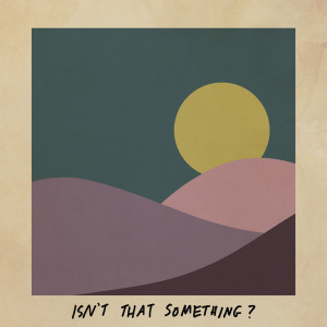 Listen to Isn't That Something? song with lyrics from Mister Fantasy