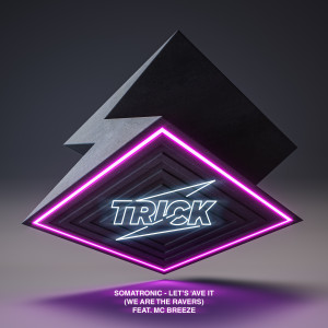 收聽Somatronic的Let´s Ave´ It (We Are The Ravers)歌詞歌曲