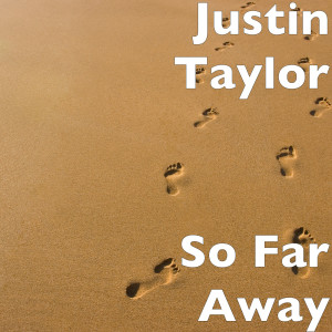 ดาวน์โหลดและฟังเพลง So Far Away พร้อมเนื้อเพลงจาก Justin Taylor