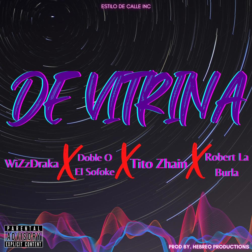 De Vitrina (feat. Tito Zhain, Doble O El Sofoke & Robert La Burla) (Explicit)