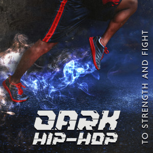 Album Dark Hip-Hop to Strength and Fight oleh Running Music Academy