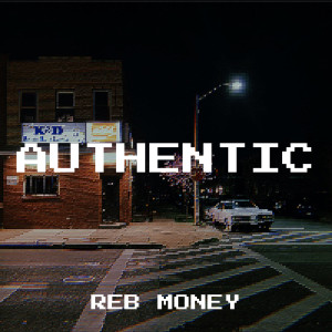 Listen to Authentic (Explicit) song with lyrics from Reb Money