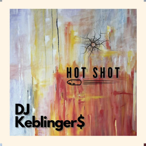 收听DJ Keblinger$的Hot Shot (Explicit)歌词歌曲