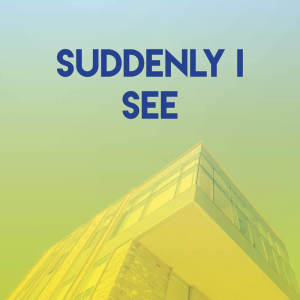 ดาวน์โหลดและฟังเพลง Suddenly I See พร้อมเนื้อเพลงจาก Heartfire