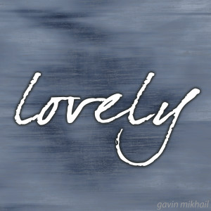 Listen to lovely (from "13 Reasons Why") song with lyrics from Gavin Mikhail
