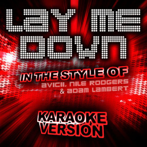 ดาวน์โหลดและฟังเพลง Lay Me Down (In the Style of Avicii, Nile Rodgers and Adam Lambert) [Karaoke Version] (Karaoke Version) พร้อมเนื้อเพลงจาก Ameritz Audio Karaoke