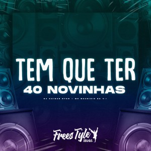 Album Tem Que Ter 40 Novinhas (Explicit) oleh MC MAURICIO DA V.I