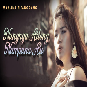 ดาวน์โหลดและฟังเพลง Nungnga Adong Nampuna Au พร้อมเนื้อเพลงจาก MARIANA SITANGGANG