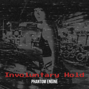 Phantom Engine的專輯Involuntary Hold