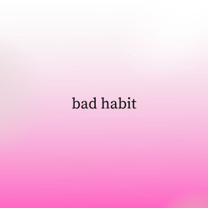 Bad Habit (Slowed + Reverb)