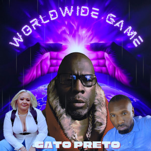 Dengarkan lagu Worldwide Game (Explicit) nyanyian Gato Preto dengan lirik