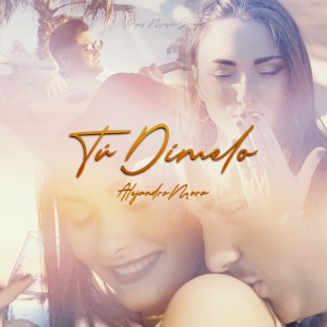 Listen to Tú Dímelo song with lyrics from Alejandro Mora