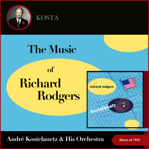 Album The Music of Richard Rodgers (Album of 1947) from Andre Kostelanetz & His Orchestra