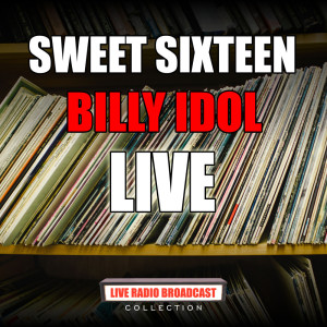 收聽Billy Idol的Sweet Sixteen (Live)歌詞歌曲