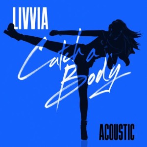 ดาวน์โหลดและฟังเพลง Catch A Body (Acoustic) พร้อมเนื้อเพลงจาก LIVVIA