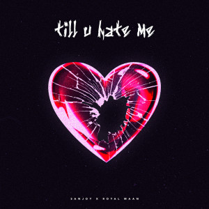 Album till u hate me oleh Sanjoy