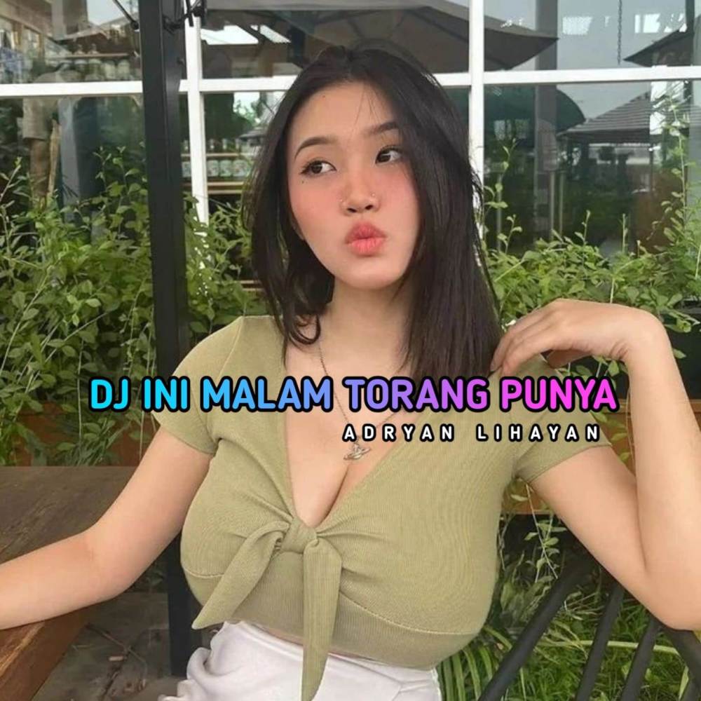 DJ INI MALAM TORANG PUNYA