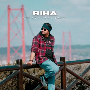 Dengarkan lagu Riha nyanyian Ahmad Shaad Safwi dengan lirik