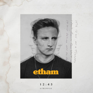 ดาวน์โหลดและฟังเพลง 12:45 (Stripped) พร้อมเนื้อเพลงจาก Etham