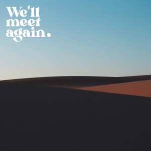 Album We'll Meet Again (Slowed + Reverb) oleh maruwhat