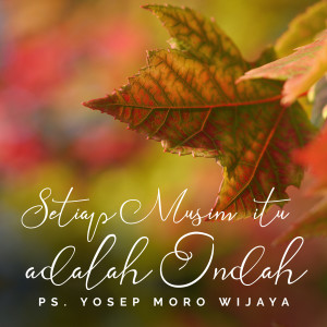 Listen to Setiap Musim Itu Adalah Indah song with lyrics from Yosep Moro Wijaya