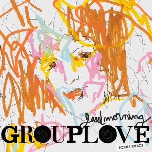 收聽Grouplove的Good Morning (PINES Remix)歌詞歌曲