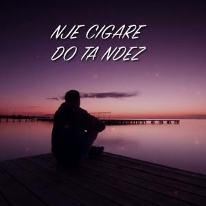 Dengarkan lagu Nje Cigare Do Ta Ndez nyanyian Eranda Libohova dengan lirik