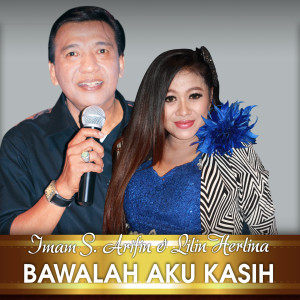 收听Imam S Arifin的Bawalah Aku Kasih歌词歌曲
