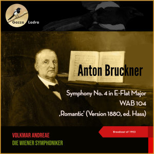 Volkmar Andreae的專輯Anton Bruckner - Symphony No. 4 in E-Flat Major, WAB 104 ‚Romantic' (Version 1880, ed. Hass) (Broadcast of 1953)