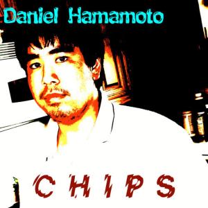 收聽Daniel Hamamoto的Chips歌詞歌曲